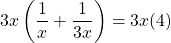 3x\left(\dfrac{1}{x}+\dfrac{1}{3x}\right)=3x(4)