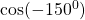 \cos (-150^{0})